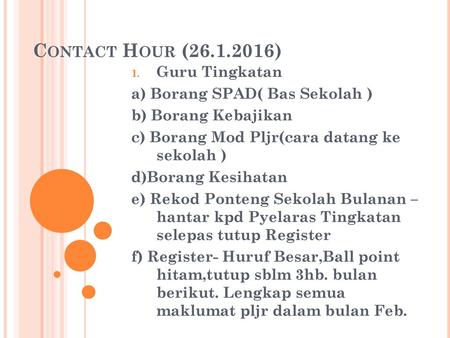 Contact Hour ( ) Guru Tingkatan a) Borang SPAD( Bas Sekolah )
