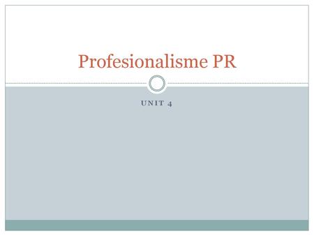 Profesionalisme PR Unit 4.