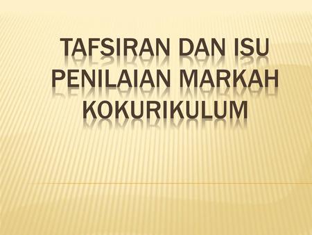 TAFSIRAN dan isu penilaian markah kokurikulum