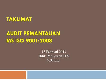 TAKLIMAT AUDIT PEMANTAUAN MS ISO 9001:2008