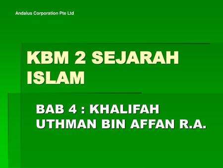 BAB 4 : KHALIFAH UTHMAN BIN AFFAN R.A.