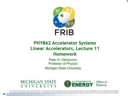 PHY862 Accelerator Systems Linear Accelerators, Lecture 11 Homework