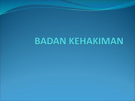 BADAN KEHAKIMAN.