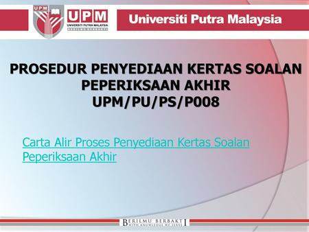 PROSEDUR PENYEDIAAN KERTAS SOALAN PEPERIKSAAN AKHIR UPM/PU/PS/P008