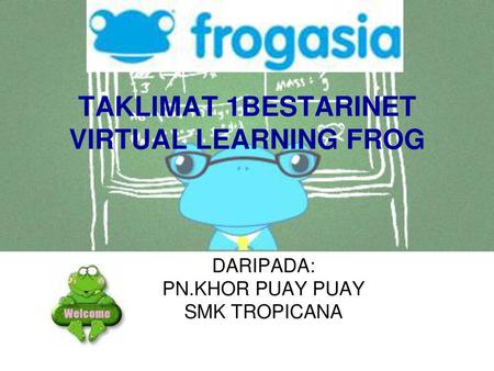 TAKLIMAT 1BESTARINET VIRTUAL LEARNING FROG