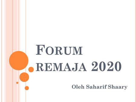 Forum remaja 2020 Oleh Saharif Shaary.