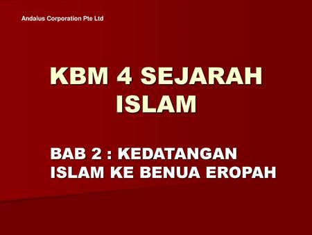 BAB 2 : KEDATANGAN ISLAM KE BENUA EROPAH