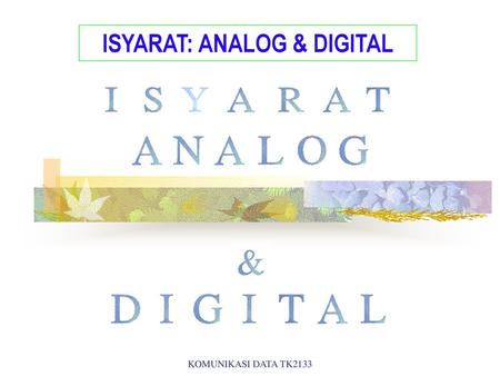 ISYARAT: ANALOG & DIGITAL