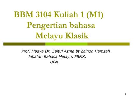 BBM 3104 Kuliah 1 (M1) Pengertian bahasa Melayu Klasik