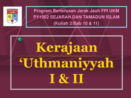 Kerajaan ‘Uthmaniyyah I & II