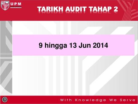 TARIKH AUDIT TAHAP 2 9 hingga 13 Jun 2014.
