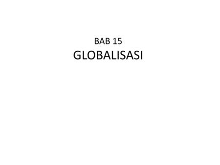 BAB 15 GLOBALISASI.