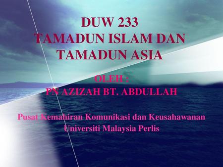 DUW 233 TAMADUN ISLAM DAN TAMADUN ASIA