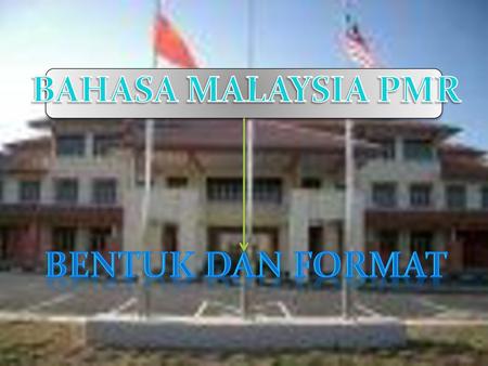 BAHASA MALAYSIA PMR BENTUK DAN FORMAT.