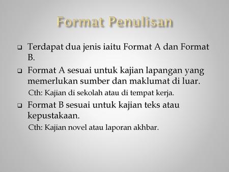Format Penulisan Terdapat dua jenis iaitu Format A dan Format B.