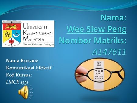Nama: Wee Siew Peng Nombor Matriks: A147611