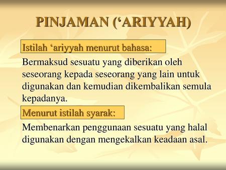 PINJAMAN (‘ARIYYAH) Istilah ‘ariyyah menurut bahasa: