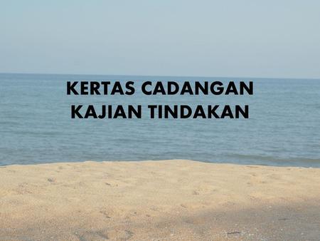 KERTAS CADANGAN KAJIAN TINDAKAN