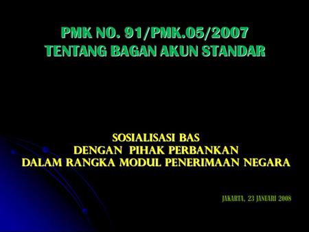 PMK NO. 91/PMK.05/2007 TENTANG BAGAN AKUN STANDAR