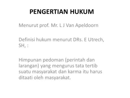 PENGERTIAN HUKUM Menurut prof. Mr. L J Van Apeldoorn