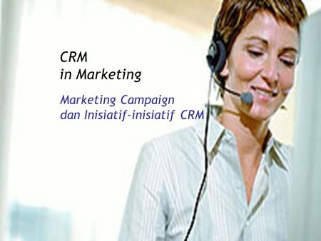 CRM in Marketing Marketing Campaign dan Inisiatif-inisiatif CRM.
