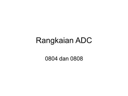 Rangkaian ADC 0804 dan 0808.