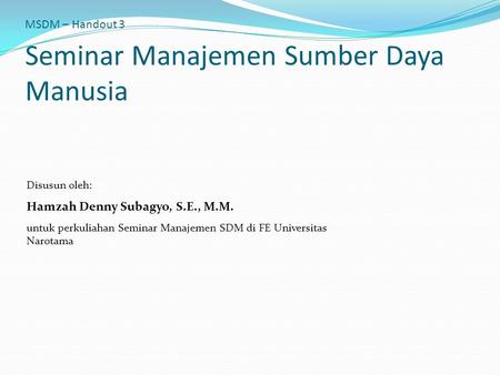 MSDM – Handout 3 Seminar Manajemen Sumber Daya Manusia