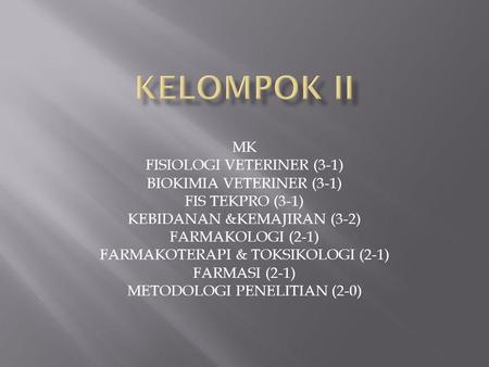KELOMPOK II MK FISIOLOGI VETERINER (3-1) BIOKIMIA VETERINER (3-1)