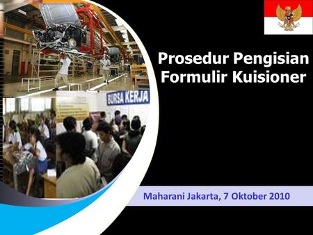 Click to edit Master title style Maharani Jakarta, 7 Oktober 2010 Prosedur Pengisian Formulir Kuisioner.