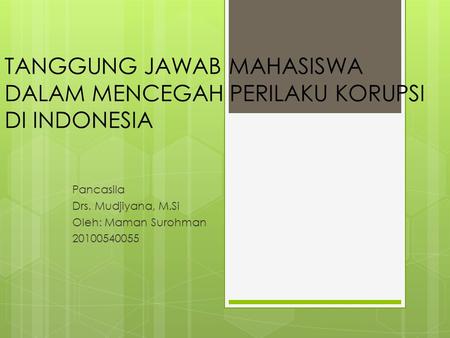 TANGGUNG JAWAB MAHASISWA DALAM MENCEGAH PERILAKU KORUPSI DI INDONESIA