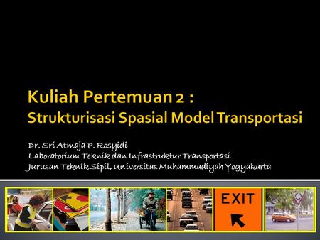 Kuliah Pertemuan 2 : Strukturisasi Spasial Model Transportasi