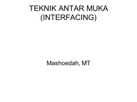 TEKNIK ANTAR MUKA (INTERFACING)