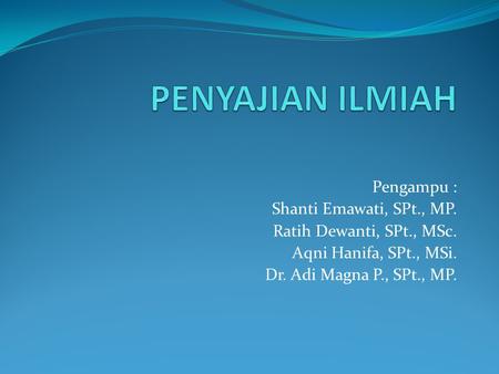 Pengampu : Shanti Emawati, SPt., MP. Ratih Dewanti, SPt., MSc. Aqni Hanifa, SPt., MSi. Dr. Adi Magna P., SPt., MP.