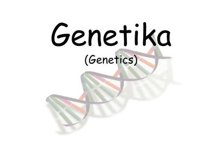 Genetika (Genetics).