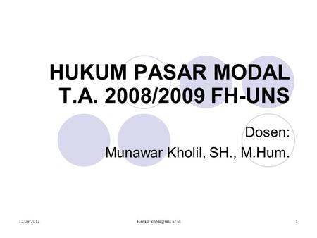 12/09/2014  HUKUM PASAR MODAL T.A. 2008/2009 FH-UNS Dosen: Munawar Kholil, SH., M.Hum.