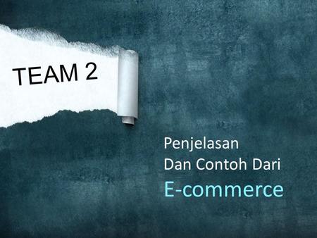 TEAM 2 E-commerce Penjelasan Dan Contoh Dari