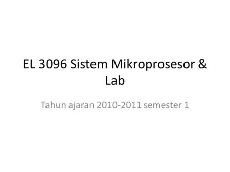 EL 3096 Sistem Mikroprosesor & Lab