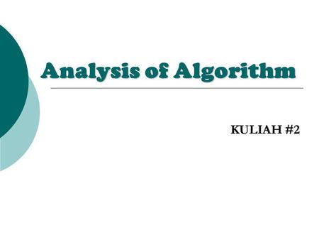 Analysis of Algorithm KULIAH #2. Analysing Control Structure  SEQUENCING, misal P1 dan P2 : dua bagian algoritma (bisa single instruction atau complicated.