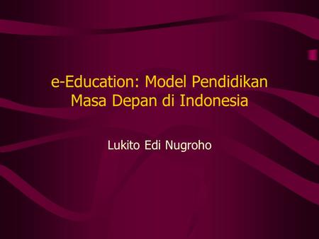 e-Education: Model Pendidikan Masa Depan di Indonesia