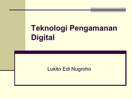 Teknologi Pengamanan Digital Lukito Edi Nugroho. Transaksi Elektronis Transaction : “an action or activity involving two parties or things that reciprocally.