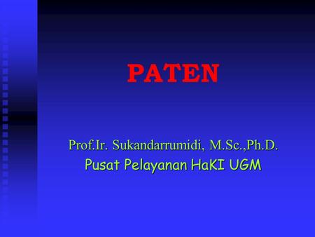 Prof.Ir. Sukandarrumidi, M.Sc.,Ph.D. Pusat Pelayanan HaKI UGM