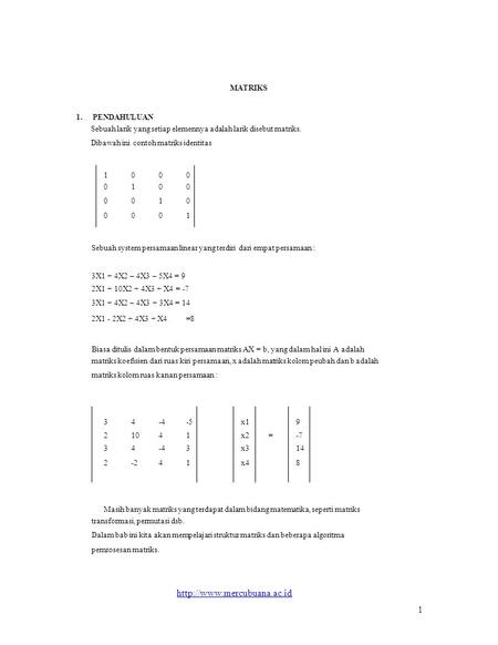 MATRIKS 1. PENDAHULUAN Sebuah larik yang setiap elemennya adalah larik disebut matriks. Dibawah ini contoh matriks identitas 1 1 1 1 Sebuah system persamaan.