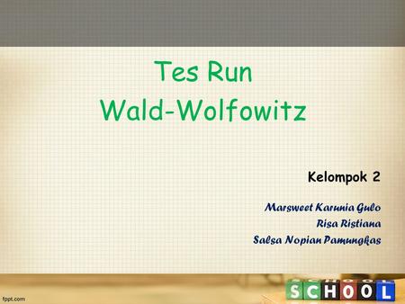 Tes Run Wald-Wolfowitz Kelompok 2 Marsweet Karunia Gulo Risa Ristiana