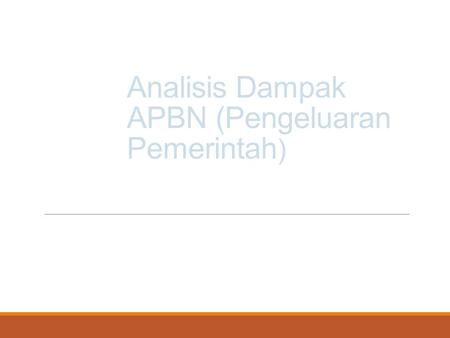 Analisis Dampak APBN (Pengeluaran Pemerintah)