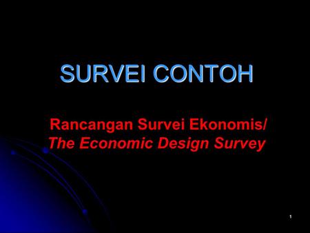 SURVEI CONTOH Rancangan Survei Ekonomis/ The Economic Design Survey