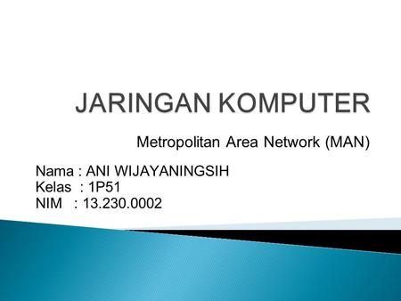 JARINGAN KOMPUTER Metropolitan Area Network (MAN)