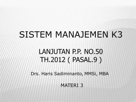 SISTEM MANAJEMEN K3 LANJUTAN P.P. NO.50 TH.2012 ( PASAL.9 ) MATERI 3