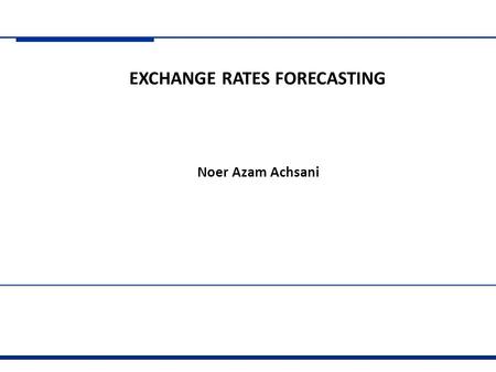 Latar Belakang Exchange Rate Forecasting : Mengapa?