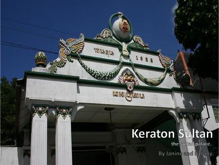 Sultan Keraton adalah berumur dua ratus tahun keraton dan ditemukan di pusat Yogyakarta. Istana adalah jantung dan jiwa kota Yogyakarta. Tidak adalah.
