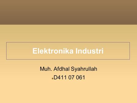 Elektronika Industri Muh. Afdhal Syahrullah D411 07 061.